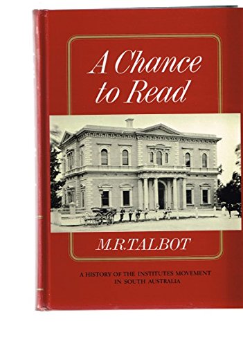 A chance to read: A history of the institutes movement in South Australia (9780724301607) by Talbot, Michael