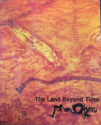 Imagen de archivo de The Land Beyond Time: Paintings and Drawings by John Olsen a la venta por Lectioz Books