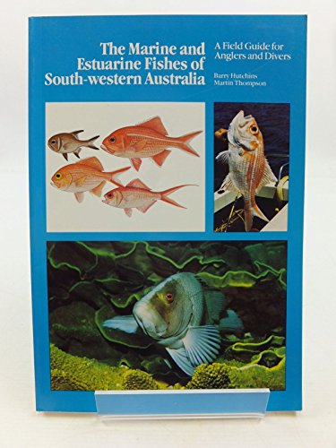 The marine and estuarine fishes of south-western Australia: A field guide for anglers and divers (9780724497584) by Hutchins, Barry & Thompson, Martin