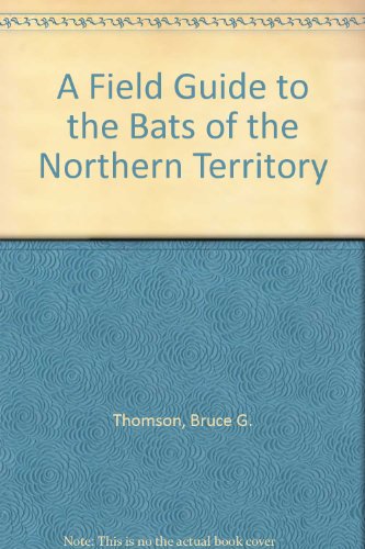 Stock image for A Field Guide to Bats of the Northern Territory for sale by Arapiles Mountain Books - Mount of Alex