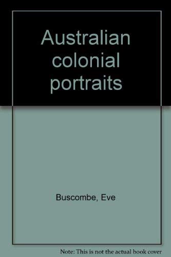 Stock image for AUSTRALIAN COLONIAL PORTRAITS. for sale by Books On The Green