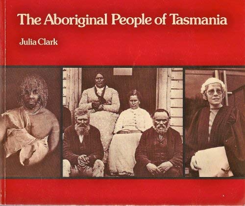 The Aboriginal People of Tasmania (9780724611652) by Julia Clark