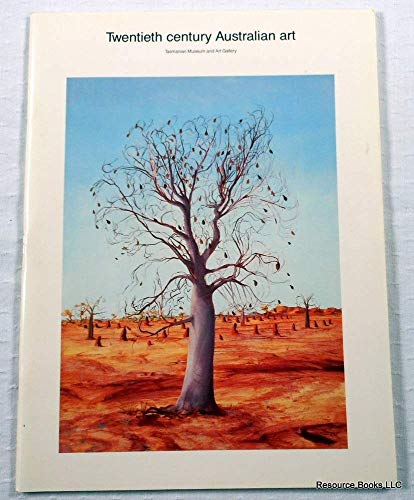 9780724637171: Twentieth Century Australian Art. A Summary Catalogue of Australian Paintings, Sculpture, Drawings and Watercolours in the Collection of the Tasmanian Museum and Art Gallery to 1980