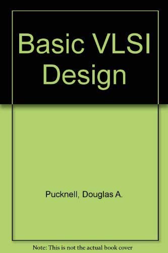 BASIC VLSI DESIGN: Systems and Circuits. (9780724801053) by PUCKNELL; ESHRA