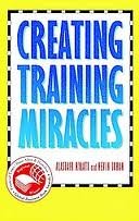 Stock image for Creating Training Miracles for sale by WorldofBooks
