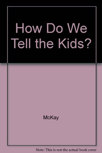 Stock image for HOW DO WE TELL THE KIDS? for sale by Dromanabooks