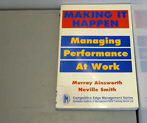Beispielbild fr Making it Happen: Managing for Performance (Competitive edge management series) zum Verkauf von AwesomeBooks