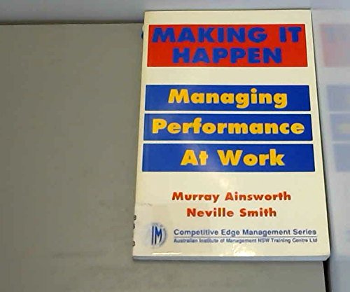 Imagen de archivo de Making it Happen: Managing for Performance (Competitive edge management series) a la venta por AwesomeBooks