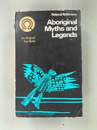 Stock image for Aboriginal myths and legends [Paperback] Roland Robinson for sale by A Squared Books (Don Dewhirst)