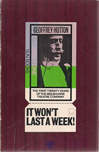 Stock image for IT WON'T LAST A WEEK! - The First Twenty Years of the Melbourne Theatre Company for sale by Grandmahawk's Eyrie