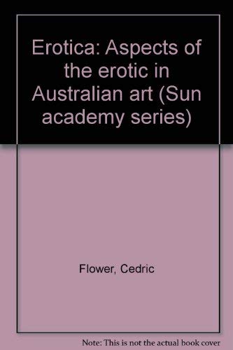 9780725102579: Erotica: Aspects of the erotic in Australian art (Sun-academy series)