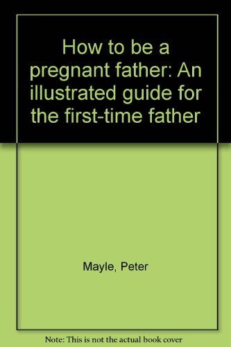 9780725102685: How to be a Pregnant Father