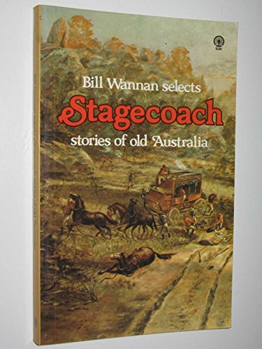 9780725102982: Bill Wannan selects Stage-coach stories of old Australia