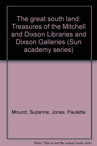 9780725103347: The great south land: Treasures of the Mitchell and Dixson Libraries and Dixson Galleries (Sun-academy series)
