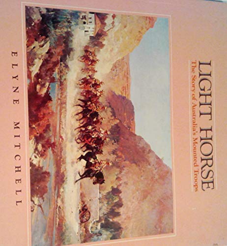 9780725103897: Light Horse - The Story of Australia's Mounted Troops