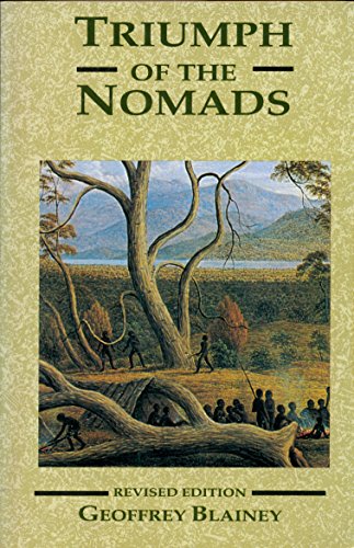 Triumph of the Nomads: A History of Ancient Australia (Revised Edition) (9780725104122) by Geoffrey Blainey