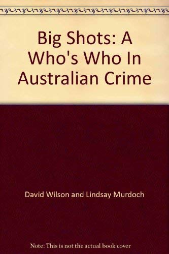 Stock image for Big Shots; A Who's Who in Australian Crime for sale by Syber's Books