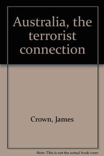 Stock image for Australia: the terrorist Connection for sale by Syber's Books