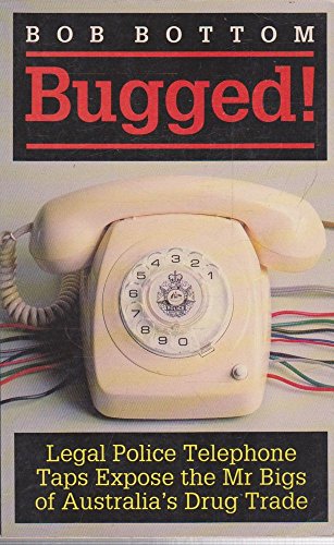Stock image for Bugged!; Legal police telephone taps expose the Mr Bigs of Australia's drug trade for sale by Syber's Books