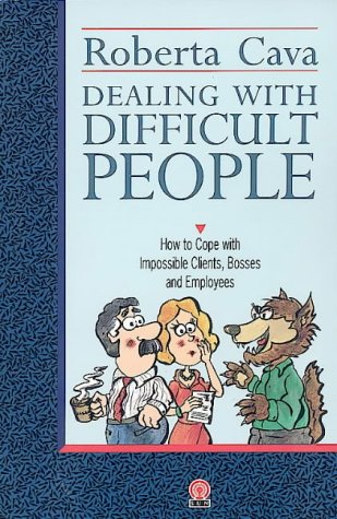 Beispielbild fr Dealing with Difficult People : how to cope with Impossible clients, Bosses and Employees zum Verkauf von Ammareal