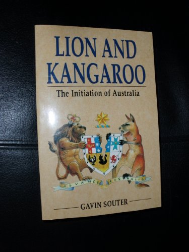 Stock image for LION AND KANGAROO: THE INITIATION OF AUSTRALIA for sale by BOOK COLLECTORS GALLERY