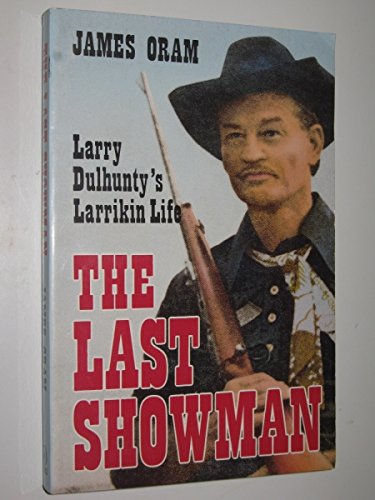 9780725107062: The last showman: Larry Dulhunty's larrikin life