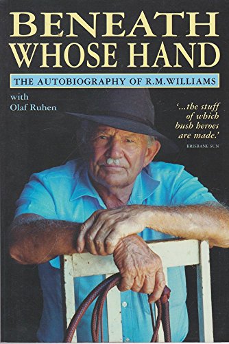 Beispielbild fr Beneath Whose Hand: The Autobiography of R. M. Williams zum Verkauf von WorldofBooks