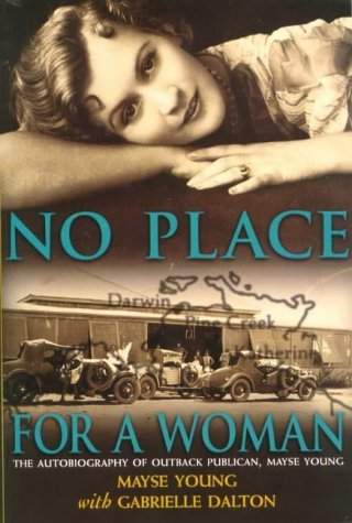 Beispielbild fr No Place for a Woman: The Autobiography of Outback Publican, Mayse Young zum Verkauf von medimops