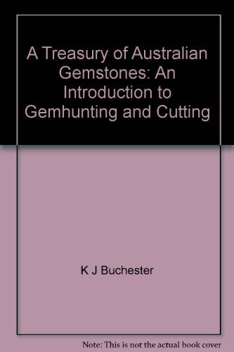 9780725400965: A Treasury of Australian Gemstones: An Introduction to Gemhunting and Cutting