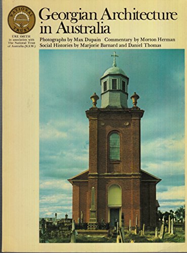 Beispielbild fr GEORGIAN ARCHITECTURE IN AUSTRALIA With some examples of buildings of the post-Georgian period. Photography by Max Dupain Architectural commentary and notes by Morton Herman, Social histories of New South Wales and Tasmania by Marjorie Barnard and Daniel Thomas zum Verkauf von The Guru Bookshop