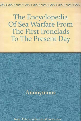 9780725402495: The Encyclopedia Of Sea Warfare From The First Ironclads To The Present Day