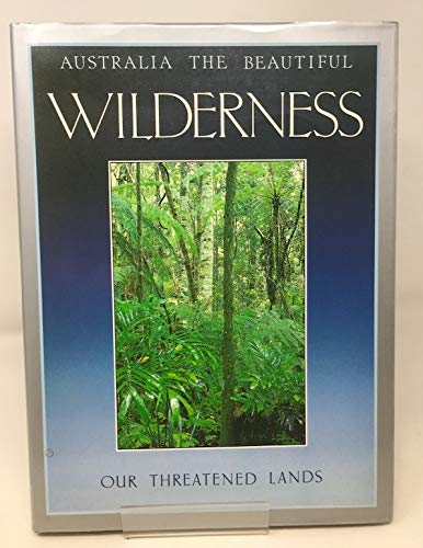 Imagen de archivo de Australia the beautiful; Wilderness -- our threatened Lands a la venta por Syber's Books