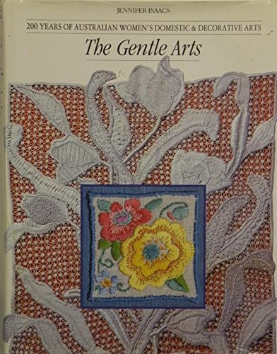 9780725408398: The Gentle Arts - 200 Years of Australian Women's Domestic & Decorative Arts