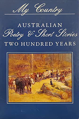 Stock image for My Country: Australain Poetry & Short Stories, Two Hundred Years (Volume One (1) for sale by medimops