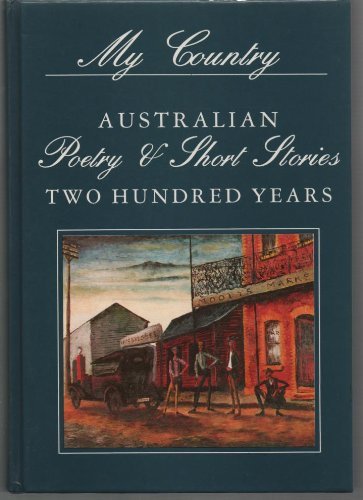 My Country, Australian Poetry & Short Stories, Two Hundred Years, Vol2