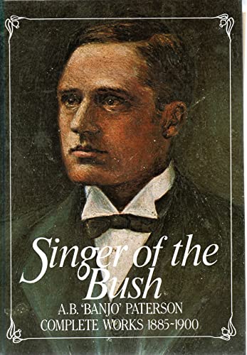 Beispielbild fr Singer of the Bush : Complete Works 1885-1900 zum Verkauf von WorldofBooks