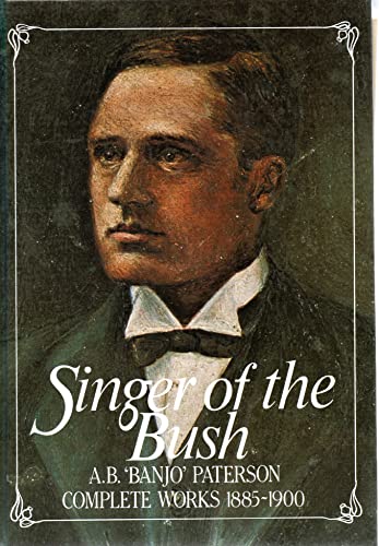 Stock image for Singer of the Bush : Complete Works 1885-1900 for sale by WorldofBooks