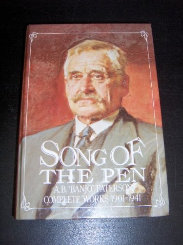 Stock image for Song of the Pen : A. B. 'Banjo' Paterson Complete Works 1901-1941 for sale by Caryota Book Exchange