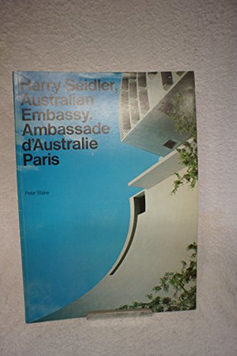 Harry Seidler: Australian Embassy : Ambassade dAustralia Paris (9780725505516) by Peter And Bruno Giard (trans.) Blake