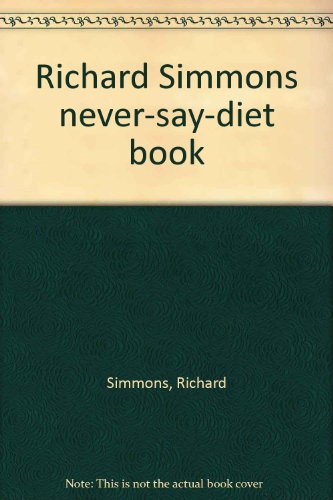 Stock image for Richard Simmons' Never-say-diet Book for sale by Book Express (NZ)