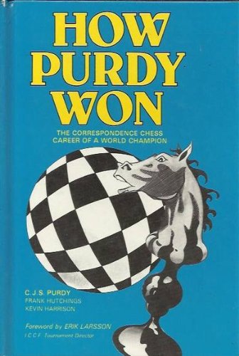 Stock image for How Purdy Won: The Correspondence Chess Career of a World Champion for sale by Tsunami Books