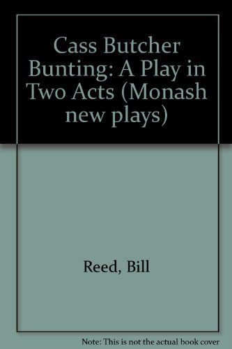 9780726709999: Cass Butcher Bunting: A Play in Two Acts (Monash new plays)