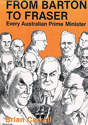 Imagen de archivo de FROM BARTON TO FRASER: EVERY AUSTRALIAN PRIME MINISTER a la venta por BOOK COLLECTORS GALLERY