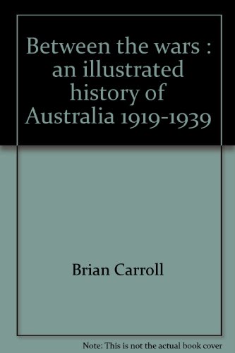 Stock image for Between the Wars; An Illustrated History of Australia 1919-1939 for sale by Syber's Books