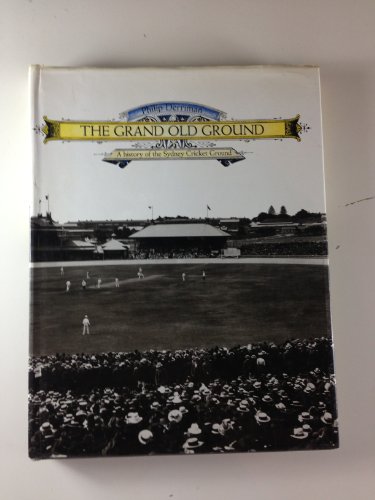 9780726922183: The Grand Old Ground - a History of the Sydney Cricket Ground