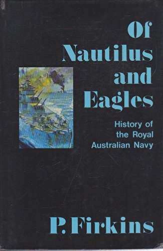 Stock image for Of nautilus and eagles: A history of the Royal Australian Navy for sale by HPB-Red