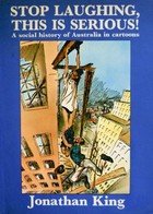9780726947094: Stop laughing, this is serious!: A social history of Australia in cartoons
