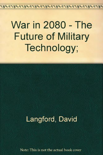 Imagen de archivo de WAR IN 2080: THE FUTURE OF MILITARY TECHNOLOGY a la venta por BOOK COLLECTORS GALLERY