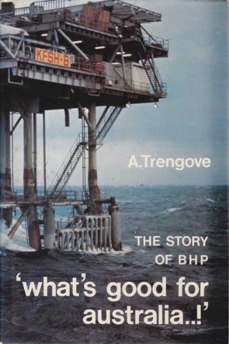 Imagen de archivo de What's Good for Australia.! -- The Story of BHP a la venta por Syber's Books