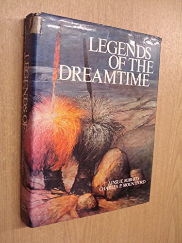 Beispielbild fr LEGENDS OF THE DREAMTIME: AUSTRALIAN ABORIGINAL MYTHS IN PAINTINGS. zum Verkauf von medimops